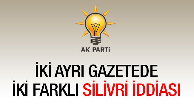 Ak Parti'nin Silivri adayı için iki iddia 