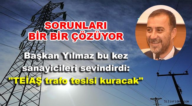 Başkan Yılmaz bu kez sanayicileri sevindirdi: 