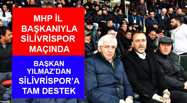 Başkan Yılmaz'dan Silivrispor'a tam destek