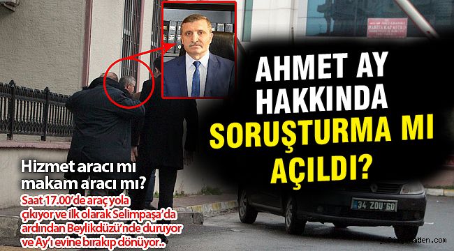 Ahmet Ay hakkında soruşturma mı açıldı?