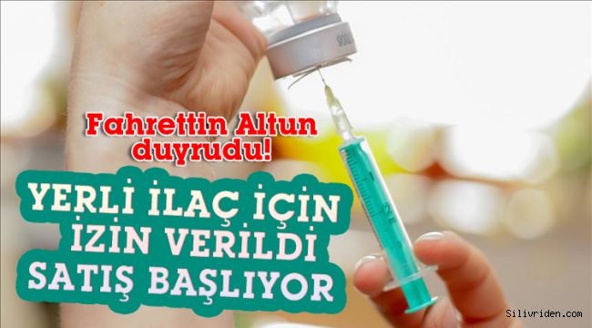 Yerli ilaç için işlem tamam! Satış başlıyor