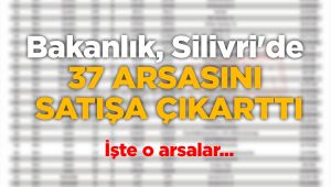 Bakanlık, Silivri'de 37 arsasını satışa çıkarttı