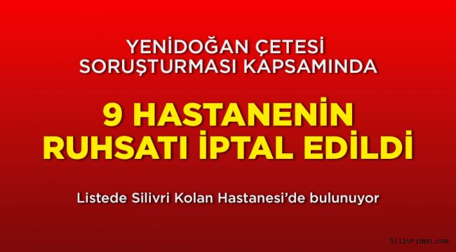 9 hastanenin ruhsatı iptal edildi