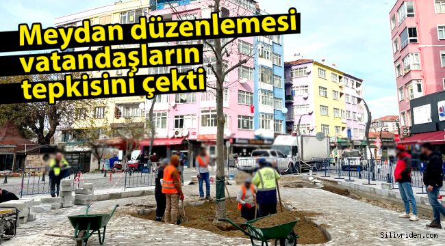 Meydan düzenlemesi vatandaşların tepkisini çekti