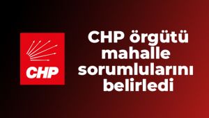 CHP örgütü mahalle sorumlularını belirledi