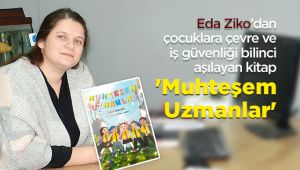 Eda Ziko’dan çocuklara çevre ve iş güvenliği bilinci aşılayan kitap: 'Muhteşem Uzmanlar'