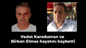 Vedat Karaduman ve Birkan Elmas hayatını kaybetti