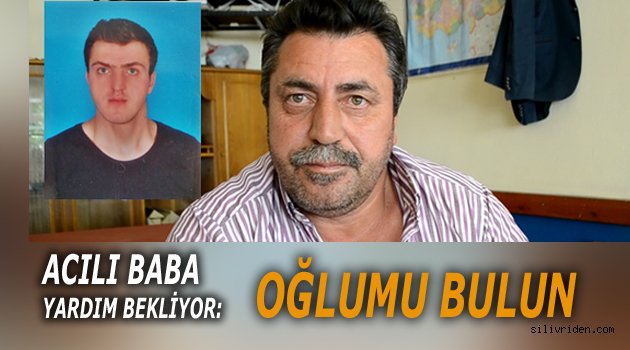 5 gündür oğlunu arıyor