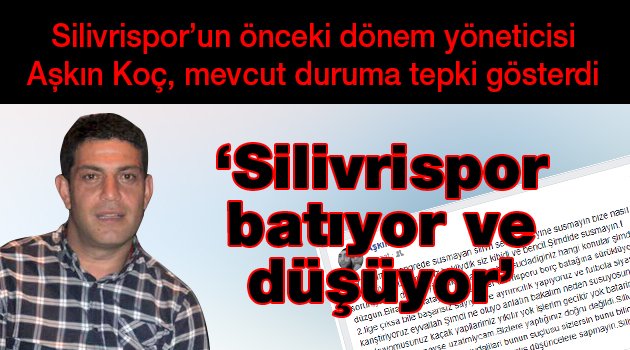 Aşkın Koç, 'Silivrispor batıyor ve düşüyor'