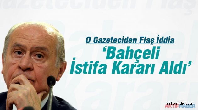 Bahçeli için istifa iddiası