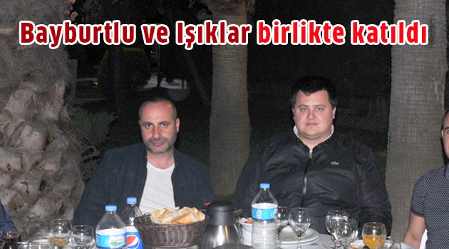 Bayburtlu ve Işıklar birlikte katıldı