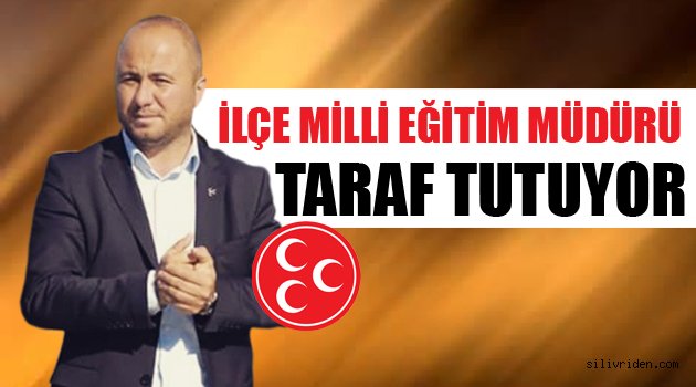 İlçe Milli Eğitim Müdürü Taraf Tutuyor