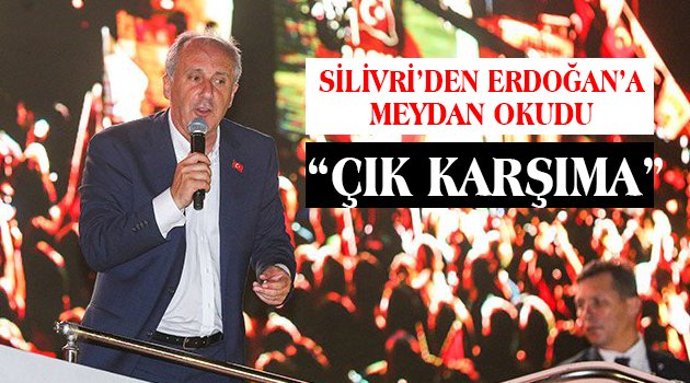 Muharrem İnce Silivri'de binlere konuştu