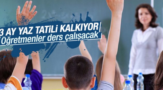 Öğretmenlere üç ay yaz tatili kalkıyor