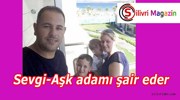 Sevgi-Aşk adamı şair eder