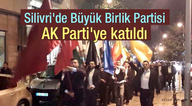 Silivri BBP ve Alperenler AK Parti'ye geçti