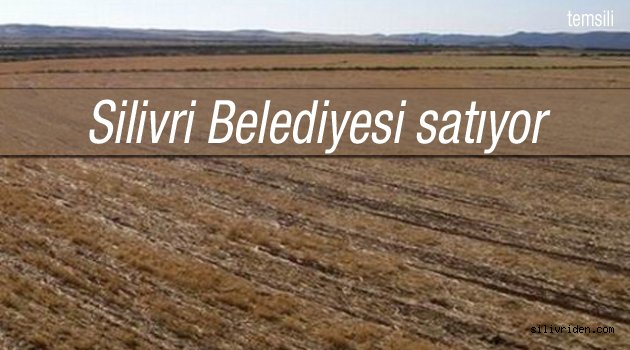 Silivri Belediyesi'nden satılık 3 tarla