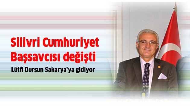 Silivri Cumhuriyet Başsavcısı değişti