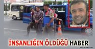 Not: İnsanlığın öldüğü haberdir...