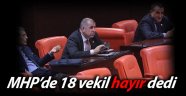 MHP'den 18 isim hayır dedi