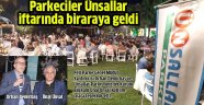 Parkeciler Ünsallar iftarında biraraya geldi