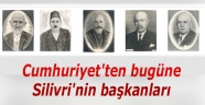 Cumhuriyet'ten bugüne Silivri'nin başkanları