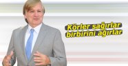 Körler sağırlar birbirini ağırlar