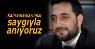 Kutlu: Kahramanlarımızı anıyoruz