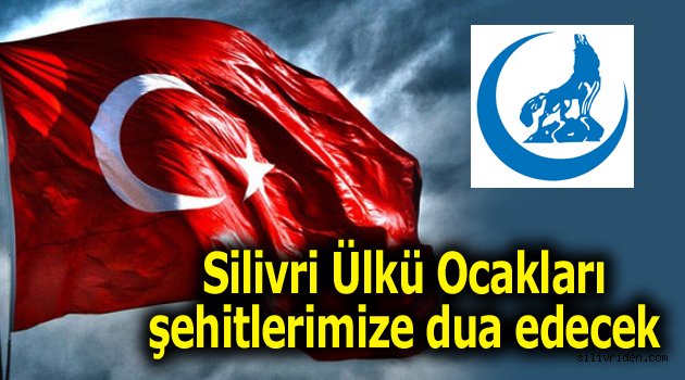 Ülkü Ocakları şehitlerimiz için dua edecek