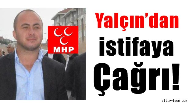 Yalçın'dan istifaya çağrı!